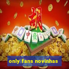 only fans novinhas